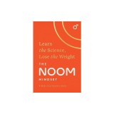 The Noom Mindset: Learn the Science, Lose the Weight