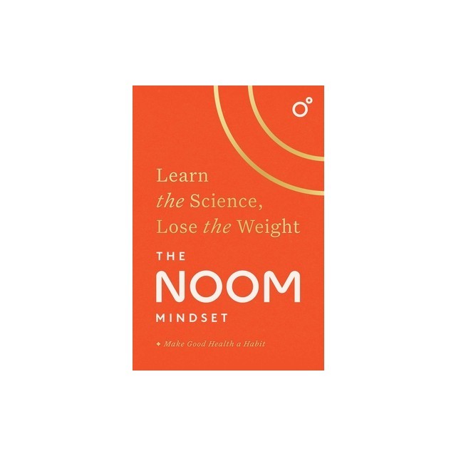 The Noom Mindset: Learn the Science, Lose the Weight