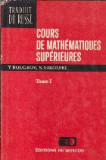 Cours de mathematiques superieures, Tome I - Calcul differentiel et integral. Elements d&#039;algebre lineaire et de geometrie analitique