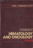 Current hematology and oncology, volum 3, editura Year Book Medical Publishers, 1984