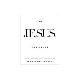 The Jesus Challenge: A 31-Day Prayer Journal to Grow Your Relationship with God