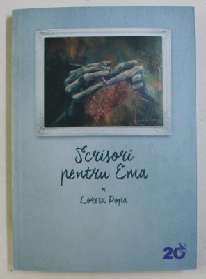 SCRISORI PENTRU EMA - PAGINI DE VIATA de LORETA POPA , 2017 foto
