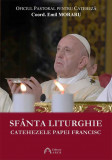 Sfanta Liturghie: Catehezele Papei Francisc | Emil Moraru, 2022, ARCB