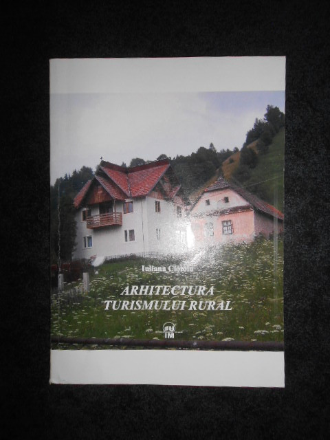 IULIANA CIOTOIU - ARHITECTURA TURISMULUI RURAL