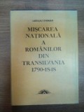 MISCAREA NATIONALA A ROMANILOR DIN TRANSILVANIA INTRE ANII 1790-1848 de LADISLAU GYEMANT , 1986