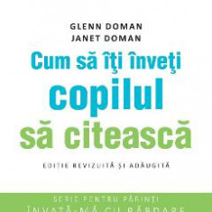 Cum sa iti inveti copilul sa citeasca - Glenn Doman, Janet Doman