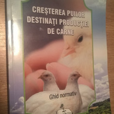 Cresterea puilor destinati productiei de carne - Ghid normativ (Ed. Gramen, 2013