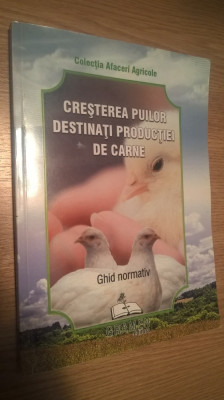 Cresterea puilor destinati productiei de carne - Ghid normativ (Ed. Gramen, 2013 foto