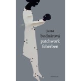 Patchwork feh&eacute;rben - Jana Bodn&aacute;rov&aacute;