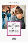 Copii mai puternici dec&acirc;t bullyingul. Cum să crești un copil &icirc;ncrezător, echilibrat și puternic