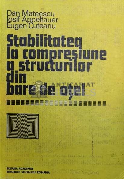 Stabilitatea la compresiune a structurilor din bare de otel - 1980 - Dan Mateescu (@A54)