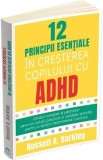 12 principii esentiale in cresterea copilului cu ADHD - Russell A. Barkley