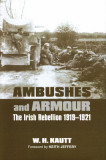 Ambushes and Armour The Irish Rebellion 1919 - 1921