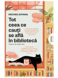 Cumpara ieftin Tot ceea ce cauti se afla in biblioteca/Michiko Aoyama