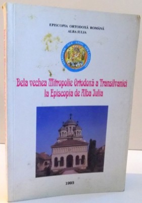 DE LA VECHEA MITROPOLIE ORTODOXA A TRANSILVANIEI LA EPISCOPIA DE ALBA IULIA , 1993 foto