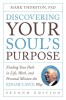 Discovering Your Soul&#039;s Purpose: Finding Your Path in Life, Work, and Personal Mission the Edgar Cayce Way, Second Edition