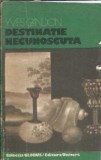 Destinatie necunoscuta, Yves Gandon, Editura Univers 1979, 238 pagini, Literatura Straina, Editie de Colectie