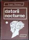 Cumpara ieftin EUGEN BUNARU - DATORII NOCTURNE (VERSURI, 1985) [coperta TUDOR JEBELEANU]