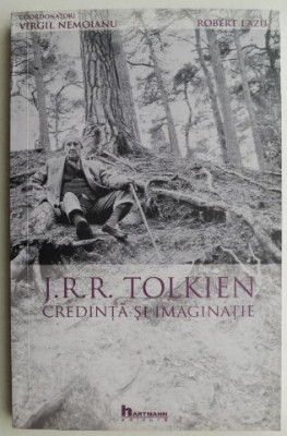 J. R. R. Tolkien. Credinta si imaginatie - Virgil Nemoianu, Robert Lazu foto