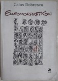Cumpara ieftin CAIUS DOBRESCU - EUROMORPHOTIKON (ROMAN IN VERSURI, 2010)