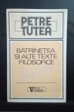 Bătr&acirc;nețea și alte texte filosofice - Petre Țuțea