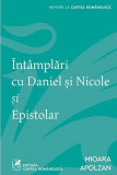 &Icirc;nt&acirc;mplări cu Daniel şi Nicole şi Epistolar - Paperback brosat - Mioara Apolzan - Cartea Rom&acirc;nească | Art
