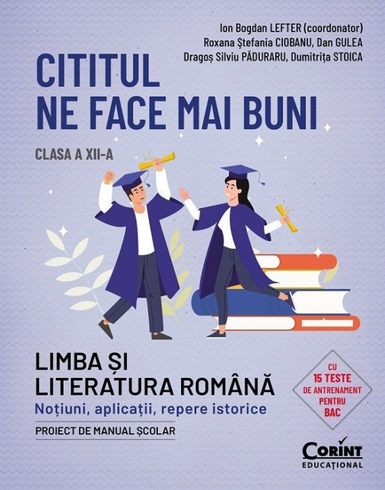 Cititul Ne Face Mai Buni. Romana Cls A Xii-A. Notiuni, Aplicatii, Repere Istorice, Delia-Monica Georgescu, Raluca-Diana Raducanu - Editura Corint