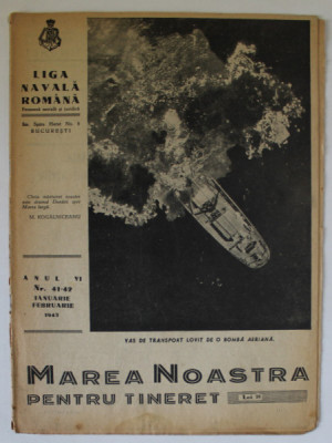 MAREA NOASTRA PENTRU TINERET , ORGAN DE PROPAGANDA PENTRU TINERET AL &amp;#039; LIGII NAVALE ROMANE &amp;#039; , NR. 41- 42 , 1943 foto