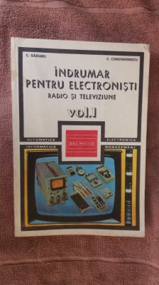 C. Gazdaru - &amp;Icirc;ndrumar pentru electroniști. Radio și televiziune ( vol. 1 ) foto