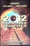 2012 SI SOSIREA PLANETEI X. FAPTE SI IPOTEZE-TIM R. SWARTZ, DIANE TESSMAN-268986