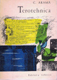 Terotehnica, C. Arama, Editura Tehnica 1976, Bucuresti, 141 Pagini, Tiraj 4385, Carte Colectie