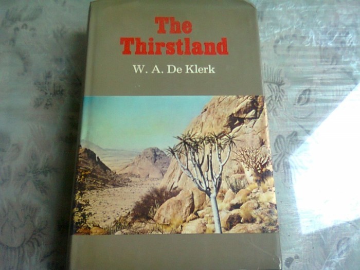 THE THIRSTLAND - W.A. DE KLERK (CARTE IN LIMBA ENGLEZA)