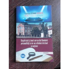 ORASELE MICI SI MARI CARE AU DAT ROMANIEI PERSONALITATICE NE-AU SCHIMBAT DESTINUL CA NATIUNE