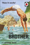 How it Works - The Brother | Jason Hazeley, Joel Morris, Michael Joseph