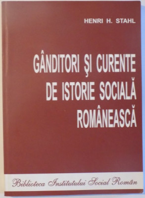 Henri H. Stahl - G&amp;acirc;nditori și curente de istorie socială rom&amp;acirc;nească foto