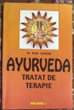 AYURVEDA- TRATAT DE TERAPIE/ VOLUMUL I/ Dr.RAZA KAPOOR/ CA SI NOUA