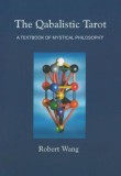 Robert Wang - The Qabalistic Tarot. A Textbook of Mystical Philosophy., 2004