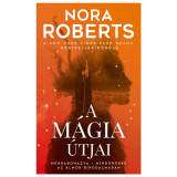 A m&aacute;gia &uacute;tjai - Nora Roberts