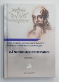 GANDURI ALE CELOR MICI , VOLUMUL I , LICEUL ' NICOLAE IORGA ' BUCURESTI , VOLUM ANIVERSAR , 2017-2018
