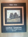 HORIA DAMIAN. OPERE DIN MUZEELE SI COLECTIILE ROMANESTI 1930-1946 de RADU VARIA 2009