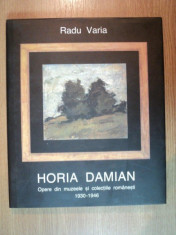 HORIA DAMIAN. OPERE DIN MUZEELE SI COLECTIILE ROMANESTI 1930-1946 de RADU VARIA 2009 foto