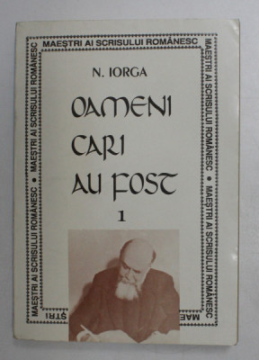 OAMENI CARI AU FOST de N. IORGA , VOLUMUL I , 1994 foto