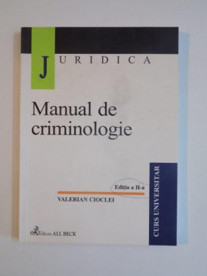 MANUAL DE CRIMINOLOGIE de VALERIAN CIOCLEI, EDITIA A II-A REVIZUITA SI ADAUGITA 2003 foto