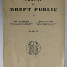 TRATAT DE DREPT PUBLIC de PAUL NEGULESCU si GEORGE ALEXIANU , TOMUL II , 1943