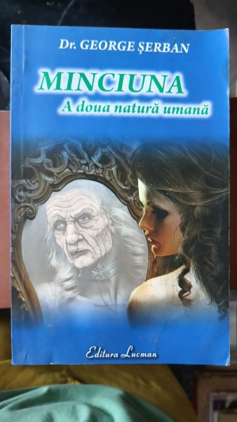 Minciuna a Doua Natura Umana - Dr. George Serban