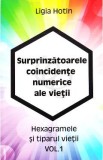 Surprinzatoarele coincidente numerice ale vietii Vol.1 - Ligia Hotin