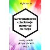 Surprinzatoarele coincidente numerice ale vietii Vol.1 - Ligia Hotin
