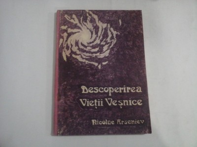 DESCOPERIREA VIETII VESNICE. Introducere in credinta crestina - Nicolae ARSENIEV foto