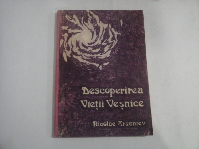 DESCOPERIREA VIETII VESNICE. Introducere in credinta crestina - Nicolae ARSENIEV