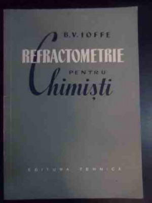 Refractometrie Pentru Chimisti - B. V. Ioffe ,540566 foto